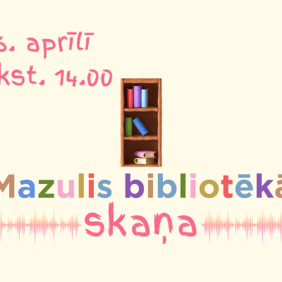 Aprīlī Bauskas Bērnu bibliotēkā skanēsim un klausīsimies