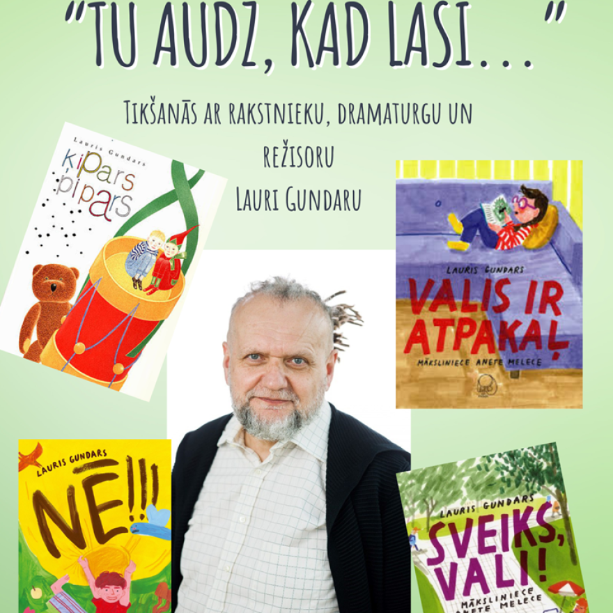 Tikšanās ar rakstnieku, dramaturgu un režisoru Lauri Gundaru