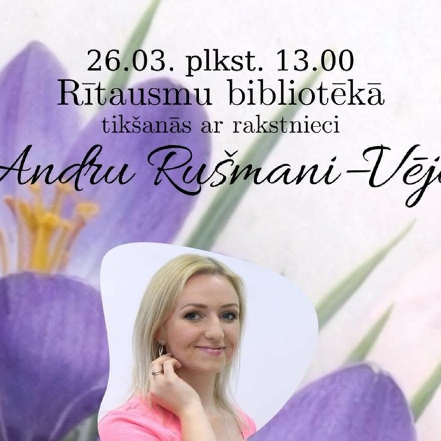 Tikšanās ar rakstnieci Andru Rušmani-Vēju