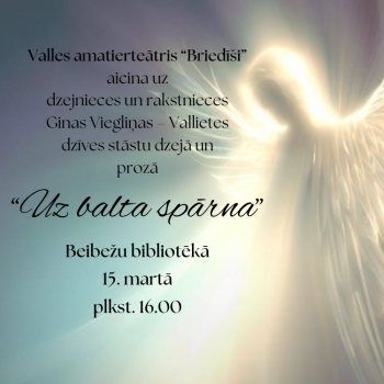 Valles amatierteātra "Briedī&scaron;i" izrāde "Uz balta spārna"