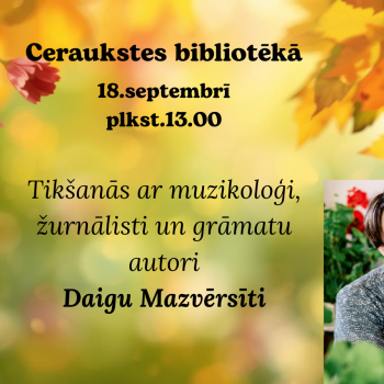 Tik&scaron;anās ar latvie&scaron;u muzikoloģi, žurnālisti un radio personību Daigu Mazvērsīti