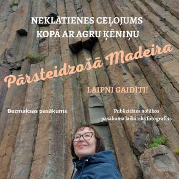 Neklātienes ceļojums kopā ar Agru Ķēniņu "Pārsteidzo&scaron;ā Madeira"