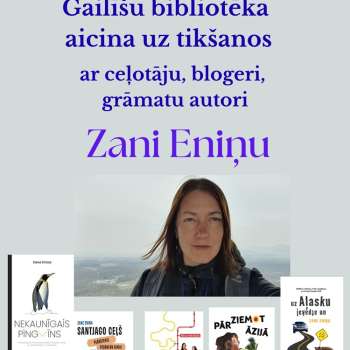 Tik&scaron;anās ar ceļotāju, blogeri, grāmatu autori Zani Eniņu