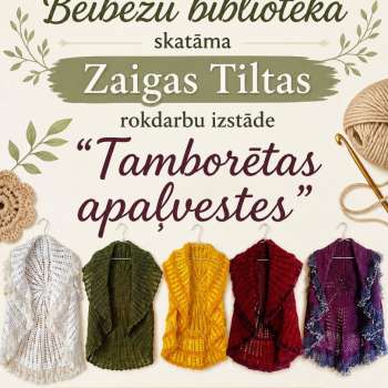 Zaigas Tiltas rokdarbu izstāde "Tamborētas apaļvestes"