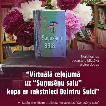 Virtuāls ceļojums kopā ar rakstnieci Dzintru &Scaron;ulci