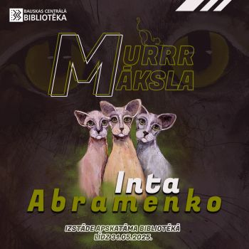Intas Abramenko gleznu izstāde "MurrrMāksla"