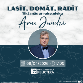 Lasīt, domāt, radīt. Tik&scaron;anās ar rakstnieku Arno Jundzi